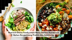 Nutrient-Dense Foods untuk Menu Harian: Kombinasi Bahan Bergizi yang Praktis dan Seimbang