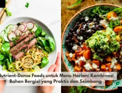 Nutrient-Dense Foods untuk Menu Harian: Kombinasi Bahan Bergizi yang Praktis dan Seimbang