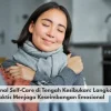 Emotional Self-Care di Tengah Kesibukan: Langkah Praktis Menjaga Keseimbangan Emosional