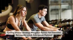 Cycling Fitness: Strategi Mengatur Durasi dan Intensitas Bersepeda untuk Kebugaran Optimal