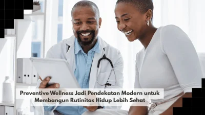 Preventive Wellness Jadi Pendekatan Modern untuk Membangun Rutinitas Hidup Lebih Sehat