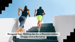 Mengenal Stair Walking dan Cara Memulai Latihan Tangga secara Bertahap