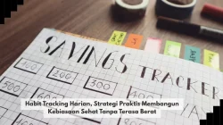 Habit Tracking Harian, Strategi Praktis Membangun Kebiasaan Sehat Tanpa Terasa Berat