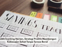 Habit Tracking Harian, Strategi Praktis Membangun Kebiasaan Sehat Tanpa Terasa Berat