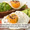 Fiber-Rich Breakfast untuk Sarapan, Kombinasi Makanan Tinggi Serat yang Patut Dicoba