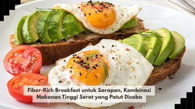 Fiber-Rich Breakfast untuk Sarapan, Kombinasi Makanan Tinggi Serat yang Patut Dicoba