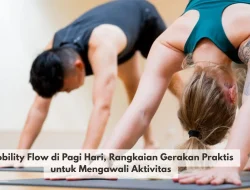 Mobility Flow di Pagi Hari, Rangkaian Gerakan Praktis untuk Mengawali Aktivitas