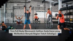 Tren Full-Body Movement, Latihan Sederhana yang Melibatkan Banyak Bagian Tubuh Sekaligus