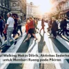 Mindful Walking Makin Dilirik, Aktivitas Sederhana untuk Memberi Ruang pada Pikiran