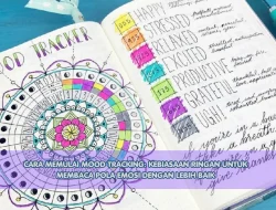 Cara Memulai Mood Tracking: Kebiasaan Ringan untuk Membaca Pola Emosi dengan Lebih Baik
