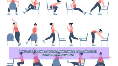 Daily Mobility Hanya Beberapa Menit Sehari, Apa Manfaatnya untuk Aktivitas Harian?