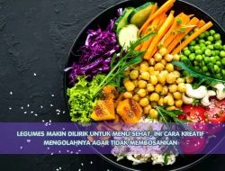 Legumes Makin Dilirik untuk Menu Sehat, Ini Cara Kreatif Mengolahnya agar Tidak Membosankan