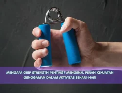 Mengapa Grip Strength Penting? Mengenal Peran Kekuatan Genggaman dalam Aktivitas Sehari-hari
