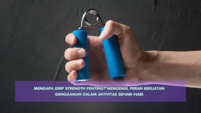 Mengapa Grip Strength Penting? Mengenal Peran Kekuatan Genggaman dalam Aktivitas Sehari-hari