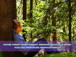 Nature Therapy Makin Diminati, Kebiasaan Berjalan di Ruang Hijau Bisa Mendukung Kesehatan Mental