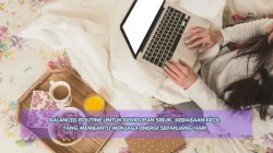 Balanced Routine untuk Kehidupan Sibuk, Kebiasaan Kecil yang Membantu Menjaga Energi Sepanjang Hari