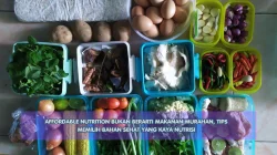 Affordable Nutrition Bukan Berarti Makanan Murahan, Tips Memilih Bahan Sehat yang Kaya Nutrisi