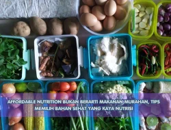 Affordable Nutrition Bukan Berarti Makanan Murahan, Tips Memilih Bahan Sehat yang Kaya Nutrisi