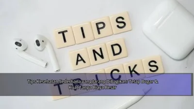 Tips Kesehatan Sederhana yang Jarang Dibagikan: Tetap Bugar & Kuat Tanpa Biaya Besar