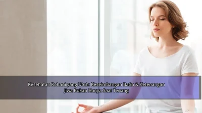 Kesehatan Rohani yang Utuh: Keseimbangan Batin & Ketenangan Jiwa Bukan Hanya Saat Tenang