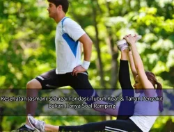 Kesehatan Jasmani Sebagai Fondasi: Tubuh Kuat & Tahan Penyakit Bukan Hanya Soal Ramping