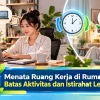 Menata Ruang Kerja di Rumah agar Batas Aktivitas dan Istirahat Lebih Jelas
