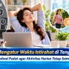 Mengatur Waktu Istirahat di Tengah Jadwal Padat agar Aktivitas Harian Tetap Seimbang