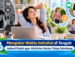 Mengatur Waktu Istirahat di Tengah Jadwal Padat agar Aktivitas Harian Tetap Seimbang