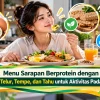 Menu Sarapan Berprotein dengan Telur, Tempe, dan Tahu untuk Aktivitas Padat