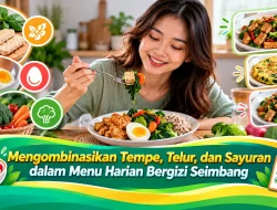 Mengombinasikan Tempe, Telur, dan Sayuran dalam Menu Harian Bergizi Seimbang