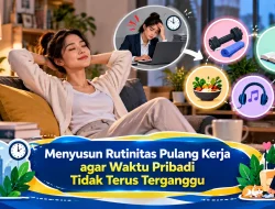 Menyusun Rutinitas Pulang Kerja agar Waktu Pribadi Tidak Terus Terganggu