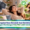 Mengatasi Rasa Bersalah Saat Beristirahat dengan Membangun Pola Pikir Lebih Seimbang