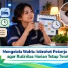 Mengelola Waktu Istirahat Pekerja Shift agar Rutinitas Harian Tetap Teratur