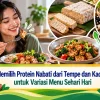 Memilih Protein Nabati dari Tempe dan Kacang untuk Variasi Menu Sehari Hari
